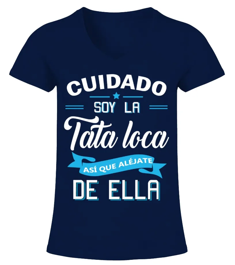 Cuidado soy la tata loca así que aléjate de ella Camiseta cuello pico Mujer